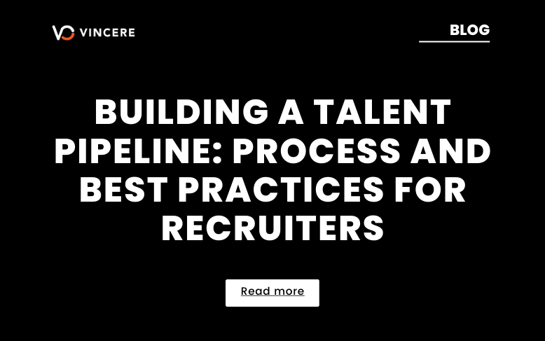 Building A Talent Pipeline: Process And Best Practices For Recruiters